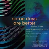 Kenny Wheeler Legacy Featuring The - Some Days Are Better: The Lost Scor i gruppen CD / Kommande / Jazz hos Bengans Skivbutik AB (5577490)