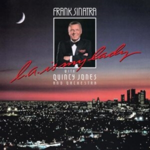 Frank Sinatra With Quincy Jones And Orchestra - L.A. Is My Lady i gruppen VI TIPSAR / Startsida - CD Nyheter & Kommande hos Bengans Skivbutik AB (5577544)