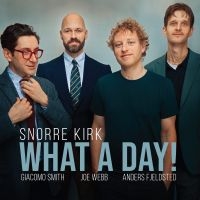 Kirk Snorre - What A Day! i gruppen VI TIPSAR / Startsida - Vinyl Nyheter & Kommande hos Bengans Skivbutik AB (5577595)