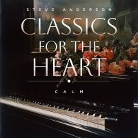 Steve Anderson - Classics For The Heart: Calm i gruppen CD / Kommande / Pop-Rock hos Bengans Skivbutik AB (5577749)