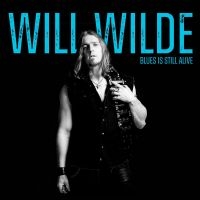 Wilde Will - Blues Is Still Alive i gruppen CD / Kommande / Blues hos Bengans Skivbutik AB (5577757)