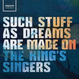 The King's Singers - Such Stuff As Dreams Are Made On i gruppen CD / Klassiskt hos Bengans Skivbutik AB (5578676)