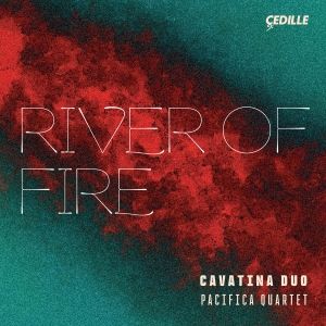 Cavatina Duo Pacifica Quartet - River Of Fire i gruppen CD / Kommande / World Music hos Bengans Skivbutik AB (5578713)