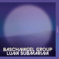 Baschnagel Group - Luna Submarina i gruppen CD / Kommande / Jazz hos Bengans Skivbutik AB (5578779)