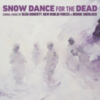 New Dublin Voices - Snow Dance For The Dead i gruppen CD / Kommande / Pop-Rock hos Bengans Skivbutik AB (5579153)