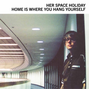 Her Space Holiday - Home Is Where You Hang Yourself i gruppen VINYL / Kommande / Pop-Rock hos Bengans Skivbutik AB (5579741)