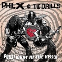 Phil X & The Drills - Pow! Right In The Kisser i gruppen VINYL / Kommande / Hårdrock hos Bengans Skivbutik AB (5580015)