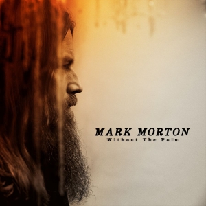 Mark Morton - Without The Pain i gruppen CD / Country hos Bengans Skivbutik AB (5580844)