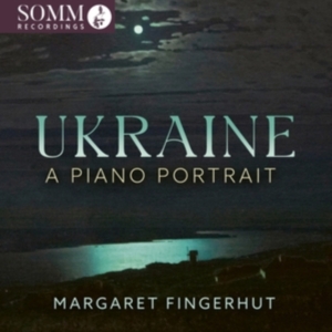Margaret Fingerhut - Ukraine - A Piano Portrait i gruppen CD / Nyheter hos Bengans Skivbutik AB (5584299)