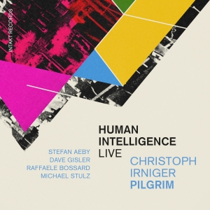 Christoph Irniger Pilgrim - Human Intelligence (Live) i gruppen CD / Jazz hos Bengans Skivbutik AB (5587413)