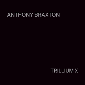 Anthony Braxton - Trillium X i gruppen CD / Nyheter hos Bengans Skivbutik AB (5589365)