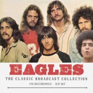 Eagles - Classic Broadcast Collection (3 Cd) i gruppen CD / Pop-Rock hos Bengans Skivbutik AB (5590384)