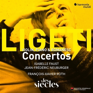 Isabelle Faust & Jean-Frederic Neuburger & Les Siecles & Francois-Xavier Roth - Ligeti: Violin, Piano & Romanesc Concertos i gruppen ÖVRIGT / Övrigt / aub hos Bengans Skivbutik AB (5590778)