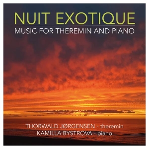 Thorwald Jørgensen & Kamilla Bystrova - Nuit Exotique - Music For Theremin And Piano i gruppen ÖVRIGT / Övrigt / aub hos Bengans Skivbutik AB (5591096)