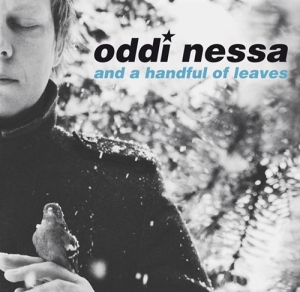 Oddi Nessa And A Handful Of Leaves - Oddi Nessa And A Handful Of Leaves i gruppen CD / Pop-Rock hos Bengans Skivbutik AB (560090)