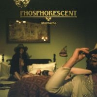 Phosphorescent - Muchacho i gruppen VI TIPSAR / Julklappstips CD hos Bengans Skivbutik AB (565275)