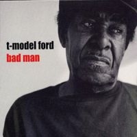 T-Model Ford - Bad Man i gruppen CD / Blues,Jazz hos Bengans Skivbutik AB (565828)