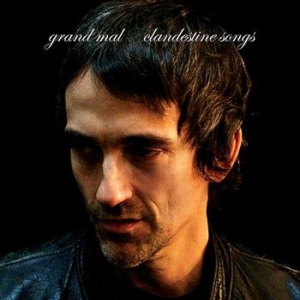 Grand Mal - Clandestine Songs i gruppen CD / Rock hos Bengans Skivbutik AB (567941)