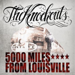 Knockouts The - 5000 Miles From Louisville i gruppen CD / Pop-Rock,Svensk Musik hos Bengans Skivbutik AB (573599)