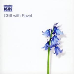 Ravel Maurice - Chill With Ravel i gruppen Externt_Lager / Naxoslager hos Bengans Skivbutik AB (576108)
