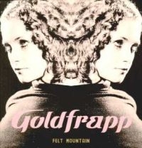 Goldfrapp - Felt Mountain i gruppen CD / Pop-Rock hos Bengans Skivbutik AB (587895)