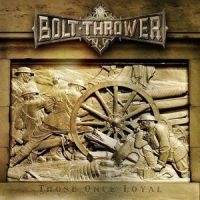 Bolt Thrower - Those Once Loyal i gruppen VI TIPSAR / Julklappstips CD hos Bengans Skivbutik AB (593625)