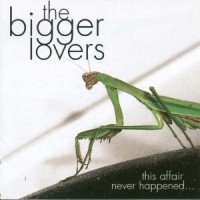Bigger Lovers The - This Affair Never Happened... And H i gruppen CD / Rock hos Bengans Skivbutik AB (601141)