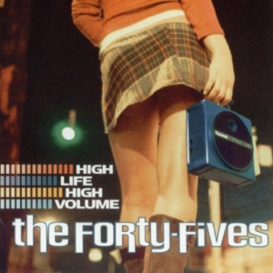 Forty-Fives The - High Life High Volume i gruppen VI TIPSAR / Klassiska lablar / YepRoc / CD hos Bengans Skivbutik AB (601145)