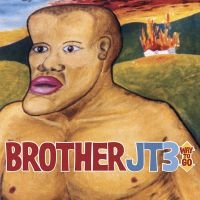 Brother Jt3 - Way To Go i gruppen CD / Pop-Rock hos Bengans Skivbutik AB (609022)