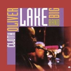 Oliver Lake Big Band - Cloth i gruppen CD / Jazz/Blues hos Bengans Skivbutik AB (609886)