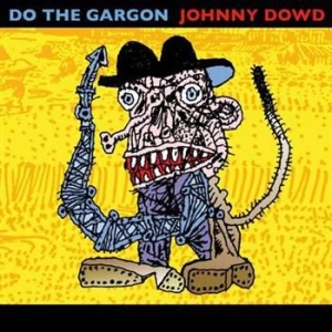 Dowd Johnny - Do The Gargon i gruppen CD / Pop-Rock hos Bengans Skivbutik AB (624449)