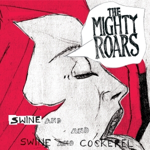 Mighty Roars - Swine & Cockerel i gruppen CD / Pop-Rock hos Bengans Skivbutik AB (632717)