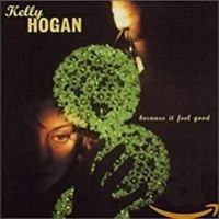 Hogan Kelly - Because It Feel Good i gruppen CD / Country,Pop-Rock hos Bengans Skivbutik AB (650242)