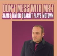 Taylor James Quartet - Don't Mess With Mr T i gruppen CD / RnB-Soul hos Bengans Skivbutik AB (660313)