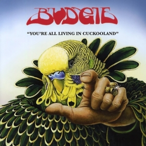 Budgie - You're All Living In Cuckooland i gruppen ÖVRIGT / Övrigt / aub hos Bengans Skivbutik AB (663227)