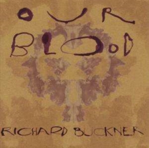 Buckner Richard - Our Blood i gruppen CD / Pop-Rock hos Bengans Skivbutik AB (666414)