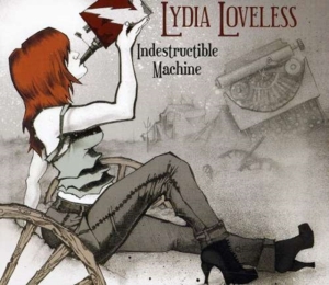 Loveless Lydia - Indestructible Machine i gruppen CD / Pop-Rock hos Bengans Skivbutik AB (666670)