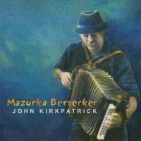 Kirkpatrick John - Mazurka Berserker i gruppen CD / World Music hos Bengans Skivbutik AB (668111)