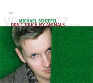 Michael Schiefel - Don't Touch My Animals i gruppen CD / Jazz/Blues hos Bengans Skivbutik AB (668159)