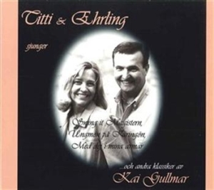 Sjöblom Titti  / Eliasson Ehrling - Titti & Ehrling Sjunger Kai Gullmar i gruppen Externt_Lager / Naxoslager hos Bengans Skivbutik AB (671689)