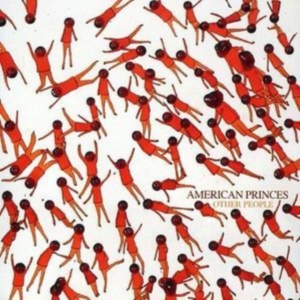 American Princes - Other People i gruppen VI TIPSAR / Klassiska lablar / YepRoc / CD hos Bengans Skivbutik AB (671772)