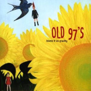 OLD 97'S - BLAME IT ON GRAVITY i gruppen CD / Country,Pop-Rock hos Bengans Skivbutik AB (673864)