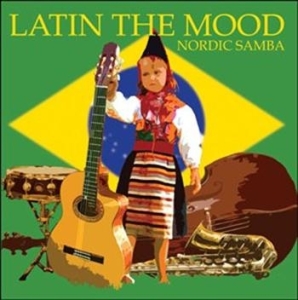 Latin The Mood - Nordic Samba i gruppen Externt_Lager / Naxoslager hos Bengans Skivbutik AB (674072)