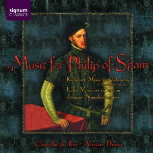 Chapelle Du Roi - Music For Philip Of Spain i gruppen CD / Klassiskt hos Bengans Skivbutik AB (693257)