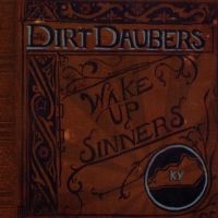 Dirt Daubers - Wake Up, Sinners i gruppen CD / Pop-Rock hos Bengans Skivbutik AB (698857)