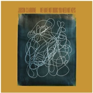 Claiborne Judson - We Have Not Doors You Need Not Keys i gruppen VINYL / Pop hos Bengans Skivbutik AB (917031)