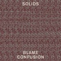 Solids - Blame Confusion i gruppen VINYL / Pop-Rock hos Bengans Skivbutik AB (949424)