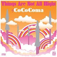 Cococoma - Things Are Not Alright i gruppen VI TIPSAR / Julklappstips CD hos Bengans Skivbutik AB (956287)