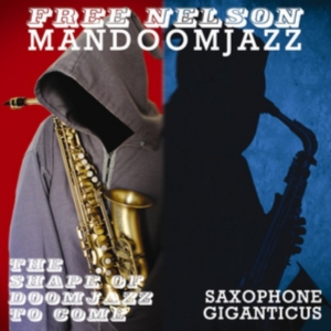 Free Nelson Mandoomjazz - Shape Of Doomjazz To Come + Saxopho i gruppen VINYL / Pop-Rock hos Bengans Skivbutik AB (990133)