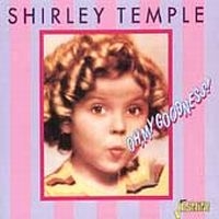 Temple Shirley - Oh, My Goodness!